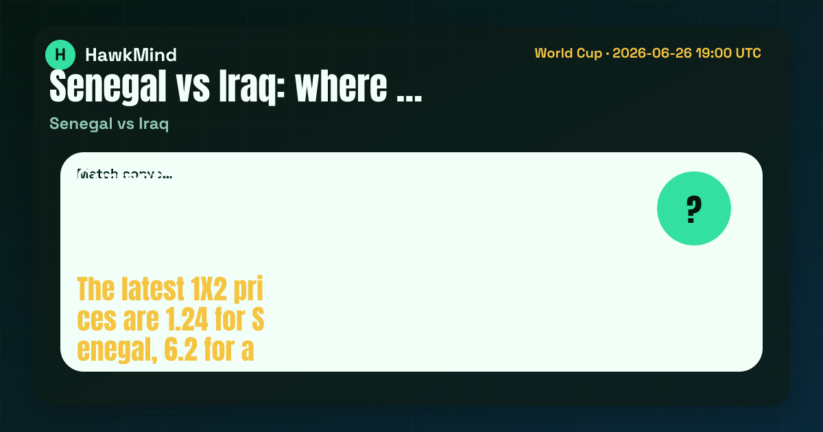 Senegal vs Iraq：Current fan picks are 2 Senegal. The latest 1X2 prices are 1.24 for Senegal, 6.…