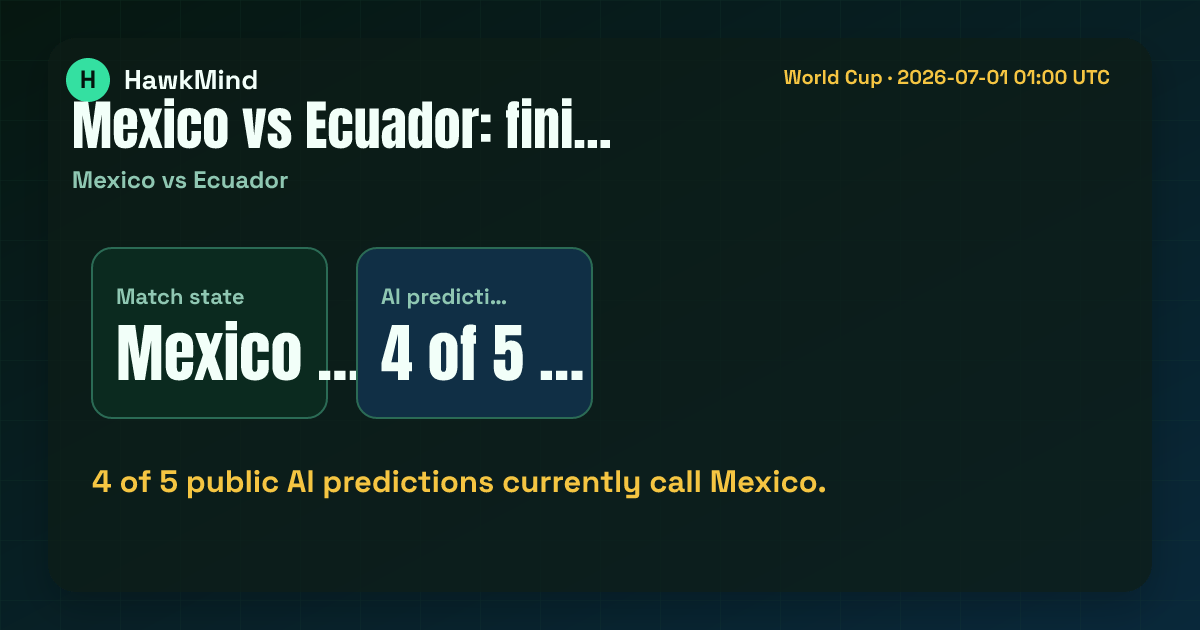 Mexico vs Ecuador:4 of 5 public AI predictions currently call Mexico.