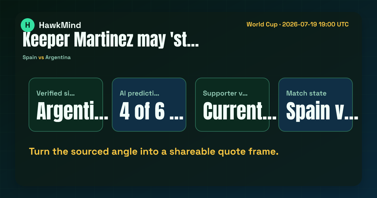 Spain vs Argentina:Turn the sourced angle into a shareable quote frame.