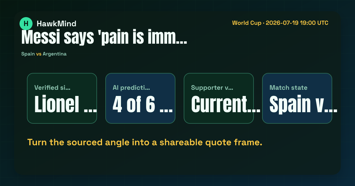 Spain vs Argentina:Turn the sourced angle into a shareable quote frame.
